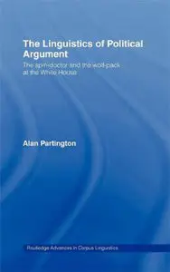 The Linguistics of Political Argument: The Spin-Doctor and the Wolf-Pack at the White House (Repost)