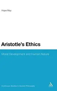Aristotle's Ethics: Moral Development and Human Nature (Continuum Studies in Ancient Philosophy)