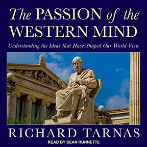 The Passion of the Western Mind: Understanding the Ideas that Have Shaped Our World View [Audiobook]