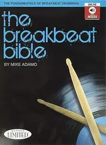 The Breakbeat Bible: The Fundamentals of Breakbeat Drumming