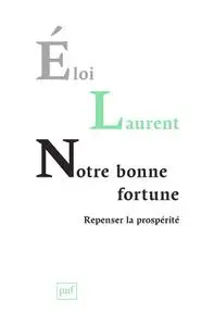 Éloi Laurent, "Notre bonne fortune: Repenser la prospérité"