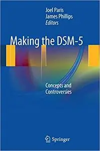 Making the DSM-5: Concepts and Controversies