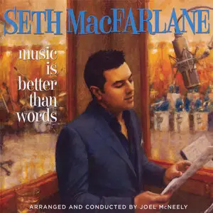 Seth MacFarlane (Joel McNeely) - Music Is Better Than Words (2011)
