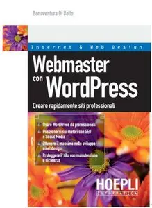 Bonaventura Di Bello - Diventa webmaster con WordPress: Creare rapidamente siti professionali