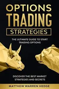 Options Trading Strategies: The Ultimate Guide to Start Trading Options