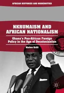 Nkrumaism and African Nationalism: Ghana’s Pan-African Foreign Policy in the Age of Decolonization (Repost)