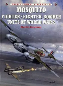 Mosquito Fighter/Fighter-Bombers Units of World War II (Osprey Combat Aircraft 9) (repost)