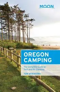 Moon Oregon Camping: The Complete Guide to Tent and RV Camping (Moon Outdoors), 5th Edition