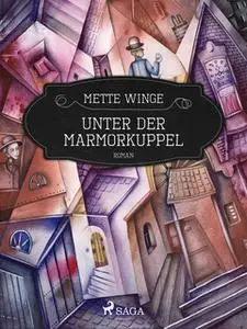 «Unter der Marmorkuppel» by Mette Winge