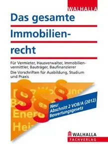 Das gesamte Immobilienrecht 2012: Für Vermieter, Hausverwalter, Immobilienvermittler, Bauträger, Baufinanzierer; 5. Auflage
