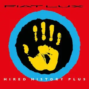 Fiat Lux - Hired History Plus (Expanded Edition) (1984/2019)