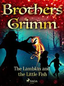 «The Lambkin and the Little Fish» by Brothers Grimm