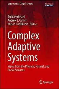 Complex Adaptive Systems: Views from the Physical, Natural, and Social Sciences (Repost)