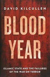 Blood Year : Islamic State and the failures of the War on Terror