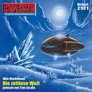 «Perry Rhodan - Episode 2571: Die Zeitlose Welt» by Wim Vandemaan
