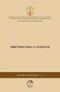 «Diretório para a catequese» by Conselho Pontifício para a Promoção da Nova Evangelização