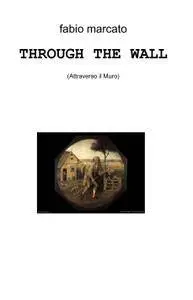 THROUGH THE WALL