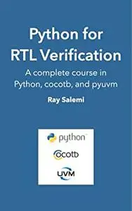 Python for RTL Verification: A complete course in Python, cocotb, and pyuvm