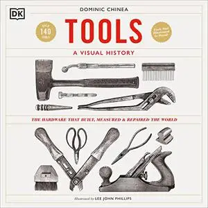 Tools: A History: The Hardware That Built, Measured and Repaired the World [Audiobook]