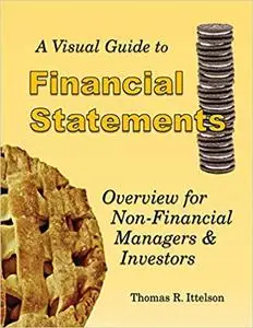 A Visual Guide to Financial Statements: Overview for Non-Financial Managers and Investors