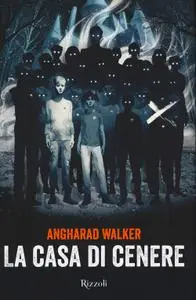 Angharad Walker - La casa di cenere