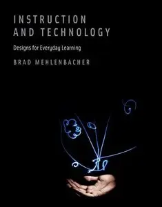 Instruction and Technology: Designs for Everyday Learning