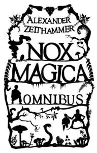 Alexander Zeithammer – Nox Magica Omnibus