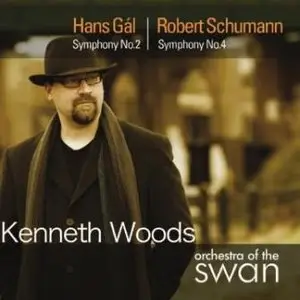 Hans Gal, Robert Schumann - Gal: Symphony No. 2, Schumann: Symphony No. 4 (Orchestra of the Swan, Woods)