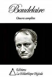 Baudelaire - Oeuvres Complètes [Kindle Edition]