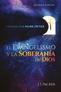 «El evangelismo y la soberanía de Dios» by J. I. Packer