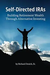 Self-Directed IRAs: Building Retirement Wealth Through Alternative Investing