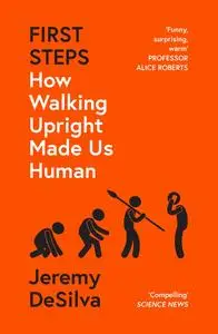 First Steps: How Walking Upright Made Us Human, UK Edition
