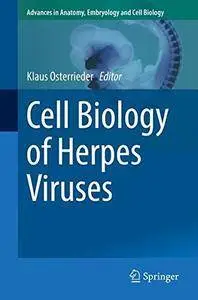 Cell Biology of Herpes Viruses (Advances in Anatomy, Embryology and Cell Biology) [Repost]