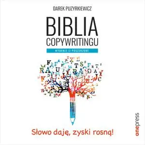 «Biblia copywritingu. Wydanie II poszerzone» by Dariusz Puzyrkiewicz