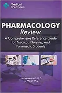 Pharmacology Review - A Comprehensive Reference Guide for Medical, Nursing, and Paramedic Students