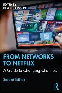 From Networks to Netflix: A Guide to Changing Channels, 2nd Edition