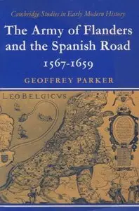 The Army of Flanders and the Spanish Road 1567-1659 - Parker (1972)