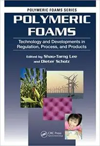 Polymeric Foams: Technology and Developments in Regulation, Process, and Products (Repost)