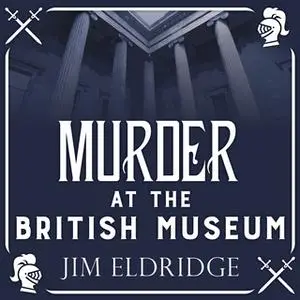 «Murder at the British Museum» by Jim Eldridge