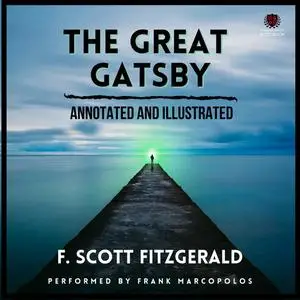 «The Great Gatsby (Annotated and Illustrated)» by Francis Scott Fitzgerald, Frank Marcopolos