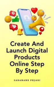 Create And Launch Digital Products Online Step By Step