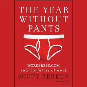 The Year Without Pants: WordPress.com and the Future of Work (Audiobook)