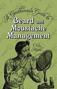 A Gentleman's Guide to Beard & Moustache Management