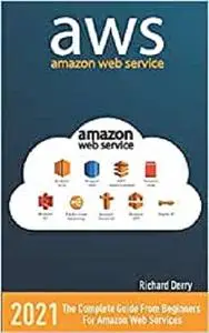 AWS: AMAZON WEB SERVICES: The Complete Guide From Beginners For Amazon Web Services