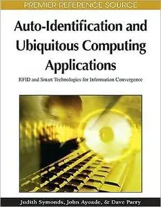 Auto-identification and Ubiquitous Computing Applications: Rfid and Smart Technologies for Information Convergence (repost)