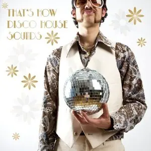 Various Artists - That's How Disco House Sounds (2015)