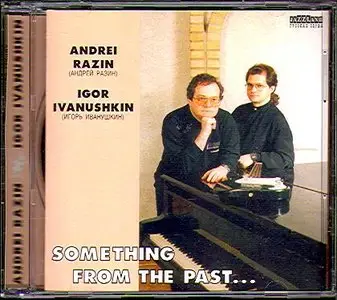 Andrei Razin , Igor Ivanushkin - Something From The Past