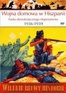 Osprey PL WBH 035 Wojna domowa w Hiszpanii 1936-39 Fiasko demokratycznego eksperymentu