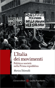 Marica Tolomelli – L’Italia dei movimenti. Politica e società nella Prima repubblica (2016)