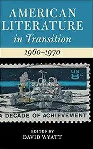 American Literature in Transition, 1960–1970